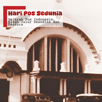 Hari Pos Sedunia - Sejarah Pos Indonesia, Kisah Jalur Deandles dan Pantura